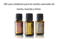 100 Usos cotidianos para aceites esenciales de Menta, Lavanda y Limón