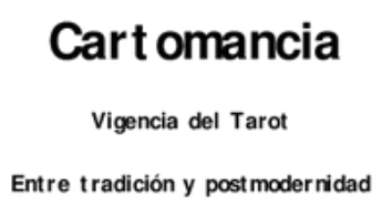 Cartomancia Vigencia del Tarot Entre tradición y Postmodernidad