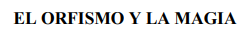 El Orfismo y la Magia