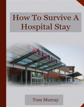 How to Survive A Hospital Stay