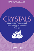 How to Use Crystal and Their Energy to Enhance Your Life por Judy Hall