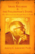 Israel Regardie & The Philosopher's Stone: The Alchemical Arts Brought Down To Earth