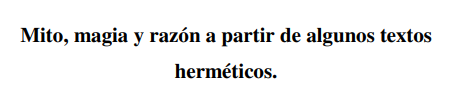 Mito, Magia y Razón a Partir de Algunos Textos Herméticos